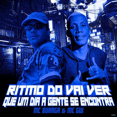 Ritmo do Vai Ver Que um Dia a Gente Se Encontra (feat. Mc Gw) (feat. Mc Gw) By MC Buraga, Mc Gw's cover