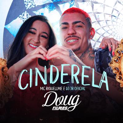 Cinderela By Mc Riquellme, DJ JR Oficial's cover