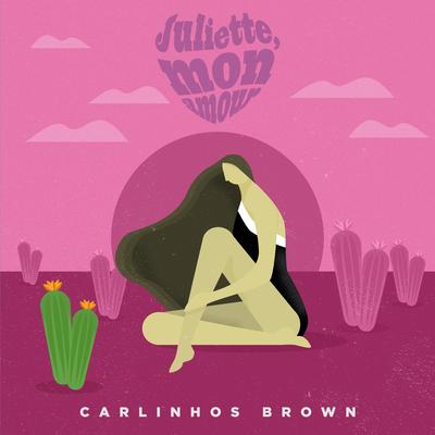 Juliette, mon amour By Carlinhos Brown's cover