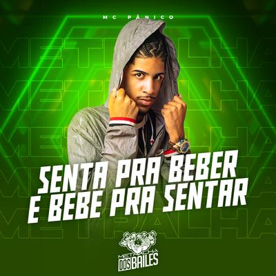 Senta pra Beber e Bebe pra Sentar By Mc Panico, DJ CLEBER's cover