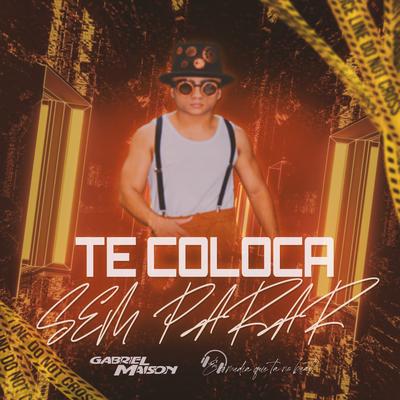 Te Coloca Sem Parar By Gabriel Maison, MEDIADNX's cover