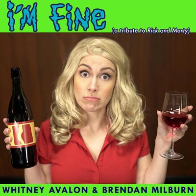 I'm Fine (A Tribute to Rick and Morty) By Whitney Avalon, Brendan Milburn's cover