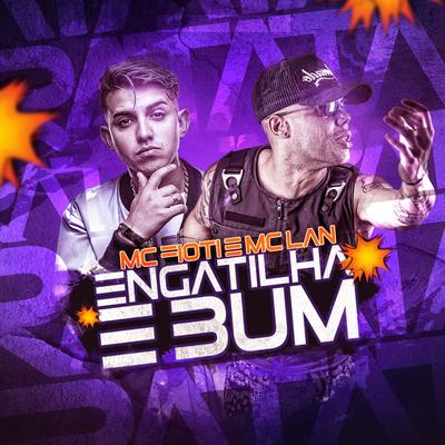 Engatilha e bum By MC Fioti, MC Lan's cover