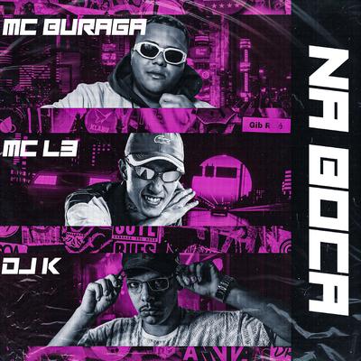 Na Boca (feat. MC Buraga & DJ K) By Mc L3, MC Buraga, Dj k's cover