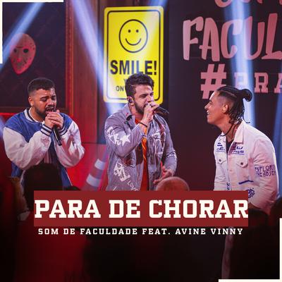 PARA DE CHORAR (Ao Vivo) By Som de Faculdade, Avine Vinny's cover
