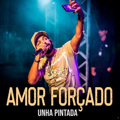 Amor Forçado (Ao Vivo) By Unha Pintada's cover