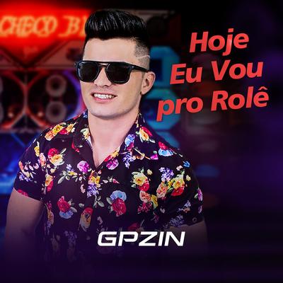 Hoje Eu Vou pro Rolê (Cover) By Gpzin's cover
