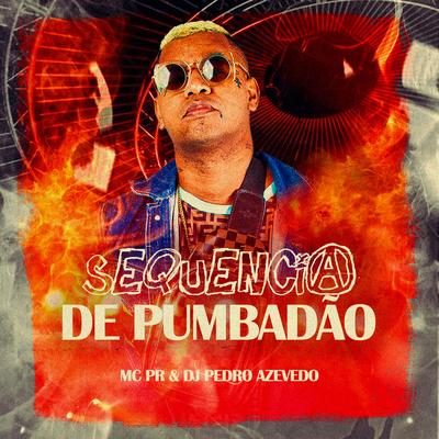 Sequência de Pumbadão By MC PR, Dj Pedro Azevedo's cover