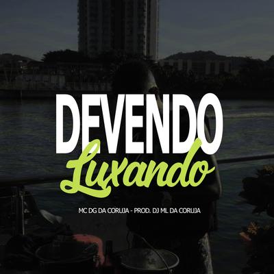 Devendo Luxando By Mc DG da Coruja's cover