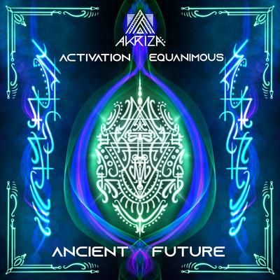 Ancient Future By Akriza, Activation, Equanimous's cover