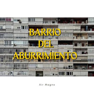 Barrio del aburrimiento By Air Magno's cover