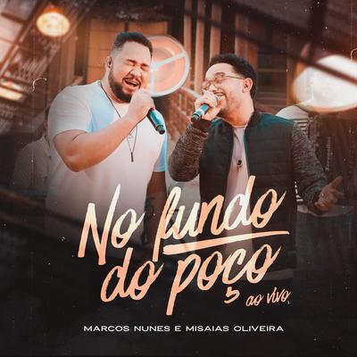 No Fundo do Poço (Ao Vivo) By Marcos Nunes, Misaias Oliveira's cover