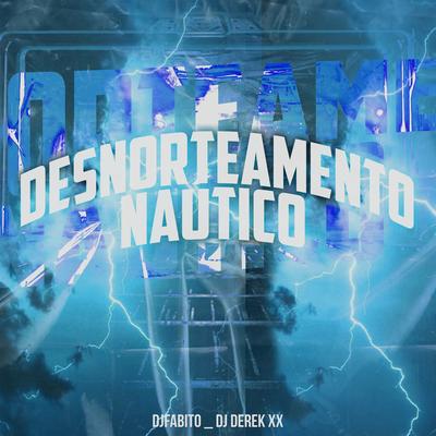 Desnorteamento Naútico By dj fabito, DJ Derek XX's cover