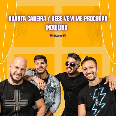 Quarta Cadeira / Bebe Vem Me Procurar / Inquilina (Cover) By Mistura 61's cover