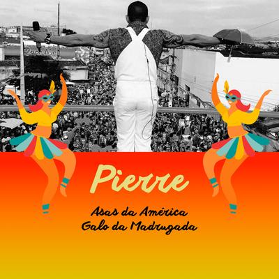 Galo da Madrugada (Ao Vivo) By Pierre & Trio Asas da América's cover