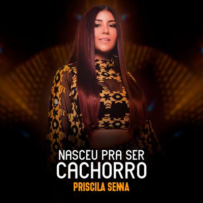 Nasceu pra Ser Cachorro By Priscila Senna's cover