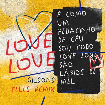 Love Love (Teles Remix) By Teles, Gilsons's cover