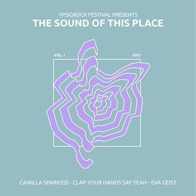 The Sound Of This Place (Ypsigrock Festival 2021) By Camilla Sparksss, Clap Your Hands Say Yeah, Eva Geist's cover