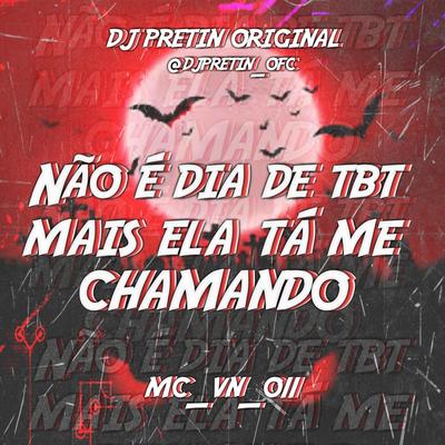 Não É Dia de Tbt 1.0 By MC VN do 011, DJ PRETIN ORIGINAL's cover