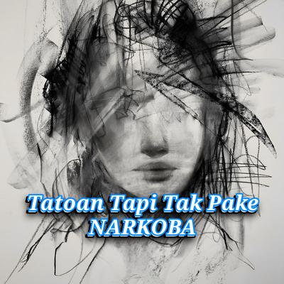 Tatoan Tapi Tak Pake Narkoba's cover