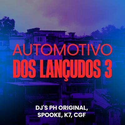 Automotivo dos Lançudos 3 By DJ PH ORIGINAL, DJ SPOOKE, DJ K7, DJ CGF's cover