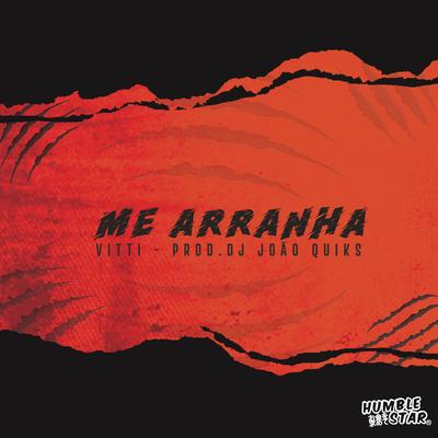 Me Arranha By vitti, Dj João Quiks, Humble Star's cover