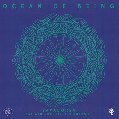 Ocean of Being By SavaBorsa, KoloSoul, Kailash Kokopelli's cover