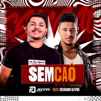 Sem Caô (feat. Crisnando Oliver) (feat. Crisnando Oliver) By Jeffim cantor, Crisnando Oliver's cover