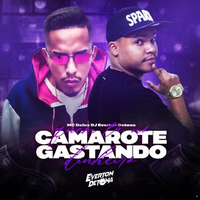 Quem Ta no Camarote Gastando Dinheiro (feat. Mc Delux) (feat. Mc Delux) By DJ Everton Detona, Mc Delux's cover