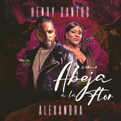 Como Abeja a la Flor (Single) By Henry Santos, Alexandra Queen's cover