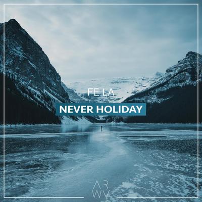 Never Holiday By Fe La's cover