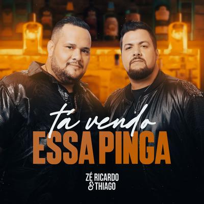 Tá Vendo Essa Pinga By Zé Ricardo & Thiago's cover