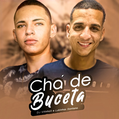 Chá De Buceta By DJ VITINHO5, Lukinha Santana's cover