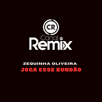 Joga Esse Bundão (Remix) By zequinha oliveira, Canal Remix's cover