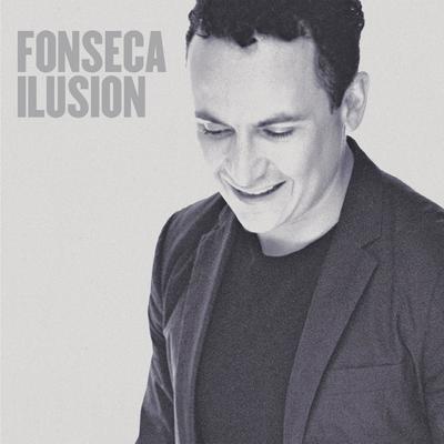 Ilusión By Fonseca's cover