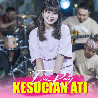 Kesucian Ati By Esa Risty Official's cover