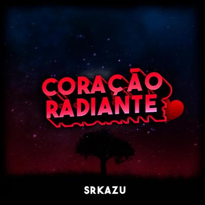 Coração Radiante - manda essa pra pessoa que você gosta (FUNK) By SrKazu's cover