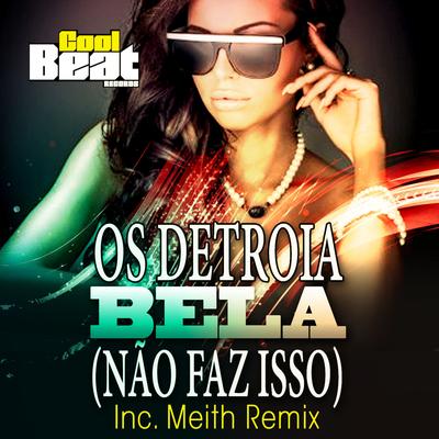 Bela (Não Faz Isso) By Os Detroia's cover