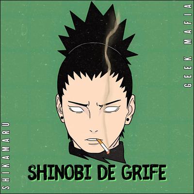 Shinobi de Grife | Shikamaru By Geek Mafia's cover