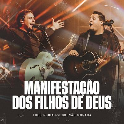 Manifestação dos Filhos de Deus (feat. Brunão Morada) [Ao Vivo] By Theo Rubia, Brunao Morada's cover