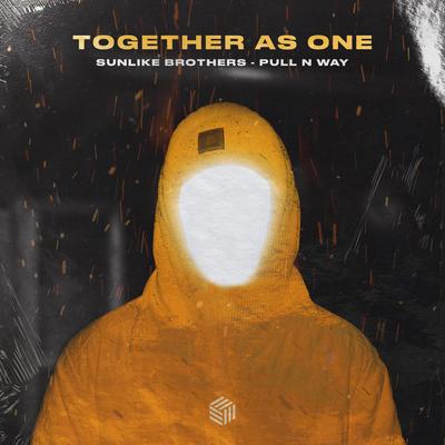 Together As One By Sunlike Brothers, Pull n Way's cover