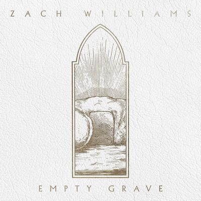 Empty Grave By Zach Williams's cover