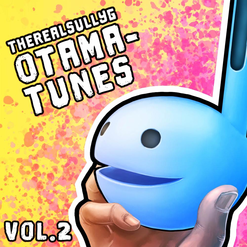 Otama-Tunes, Vol. 5 - Album by TheRealSullyG
