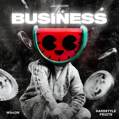 The Business By MELON, Hardstyle Fruits Music's cover