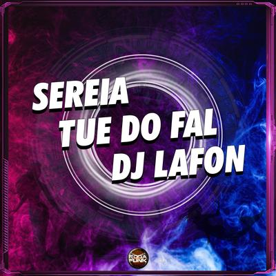 Sereia By Tue Do Fal, DJ Lafon Do Md, Mc Rf, mc jhenny's cover