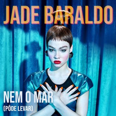 Nem o Mar (Pôde Levar) By Jade Baraldo's cover