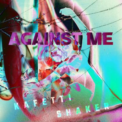 Against Me By Kafetti, Shaker's cover