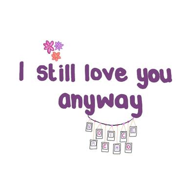 I still love you anyway (voice memo)'s cover
