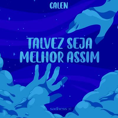 Talvez Seja Melhor Assim By Sadness :c, Calên's cover