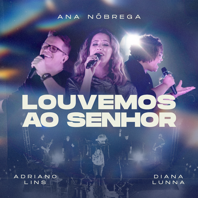 Louvemos Ao Senhor By Diana Lunna, Adriano Lins, Ana Nóbrega's cover